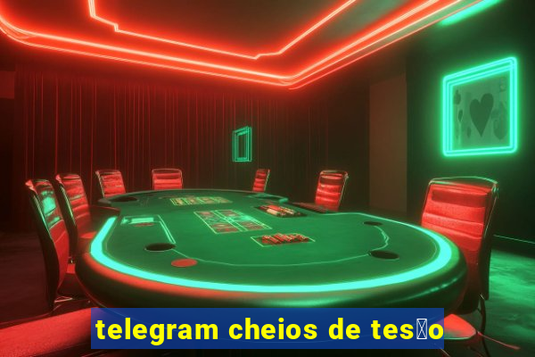 telegram cheios de tes茫o